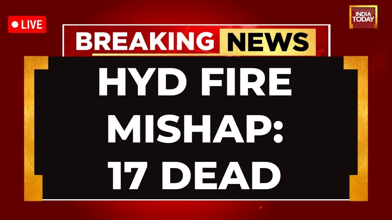 Hyderabad Fire News LIVE: 17 Killed As Fire Rips Through Building Near Hyd's Charminar | India Today
