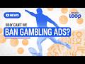 Why hasn't Australia banned gambling ads? | ABC NEWS Loop