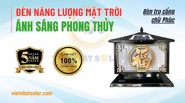 Đèn Năng Lượng Mặt Trời - Đèn trụ cổng chữ phúc ánh sáng phong thủy cho ngôi nhà Việt