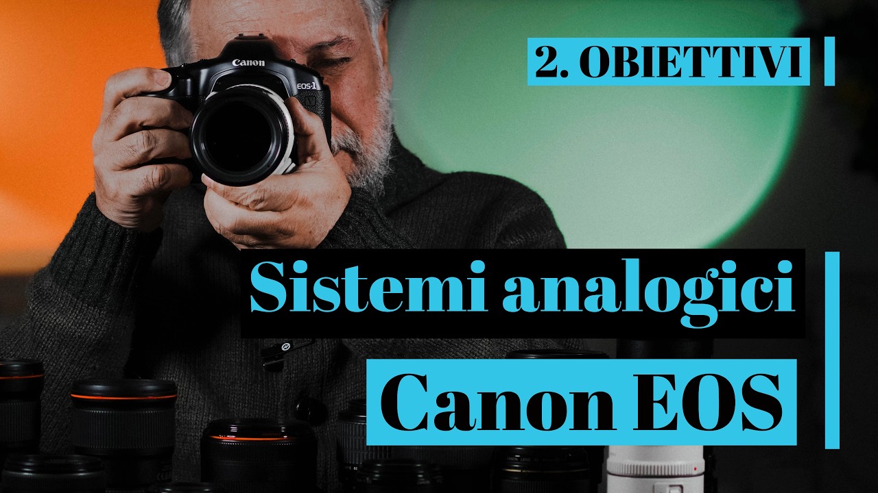 Canon EOS: Gli obiettivi - Sistemi analogici