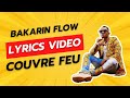 Bakarin flow   couvre feu   lyrics