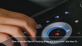 How To Use The Electric Parking Brake And Auto Hold Kia How-To