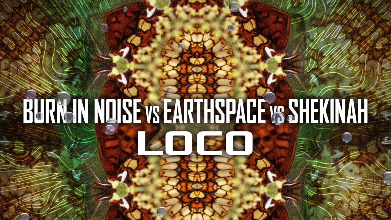 Watch Burn in Noise Vs Earthspace Vs Shekinah - Loco on YouTube Watch Burn in Noise Vs Earthspace Vs Shekinah - Loco on YouTube