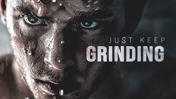 JUST KEEP GRINDING - Motivational Video