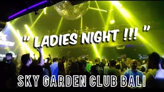 SKY GARDEN NIGHT CLUB BALI.. ' LADIES NIGHT !!!' DUGEM JOGET ASYIK..