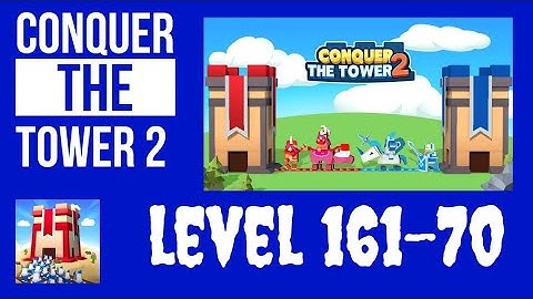 Conquer The Tower 2 - Level 161-170 - Best Way To Play