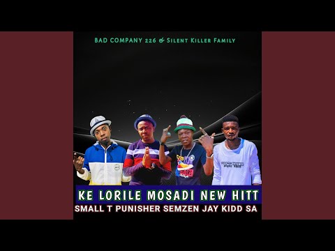 KE LORILE MOSADI 45 NEW HITT (feat. Bad Company_Small T x Punisher & Semzen)