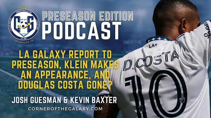 PODCAST: LA Galaxy report to Preseason, Klein make...