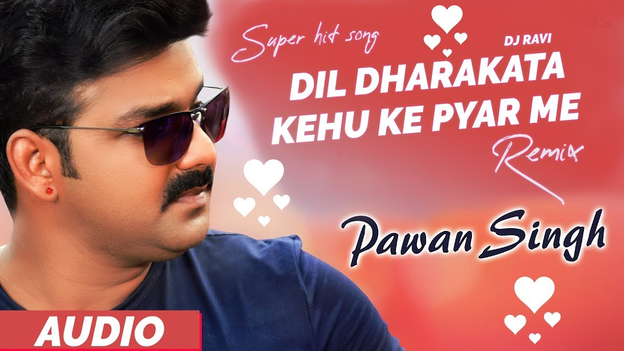#Pawan_Singh - Dil Dhakata Kehu Ke Pyar Mein - DjRemix