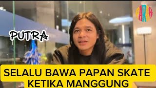 PUTRA | SELALU BAWA PAPAN SKATE KETIKA MANGGUNG