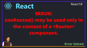 useRoutes() may be used only in the context of a Router component | React | ReactJS [English]