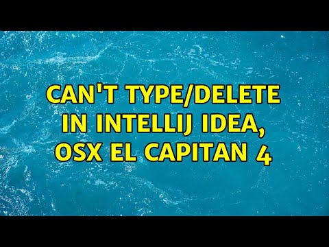 Can't type/delete in IntelliJ Idea, OSX El Capitan 4 (2 Solutions!!)