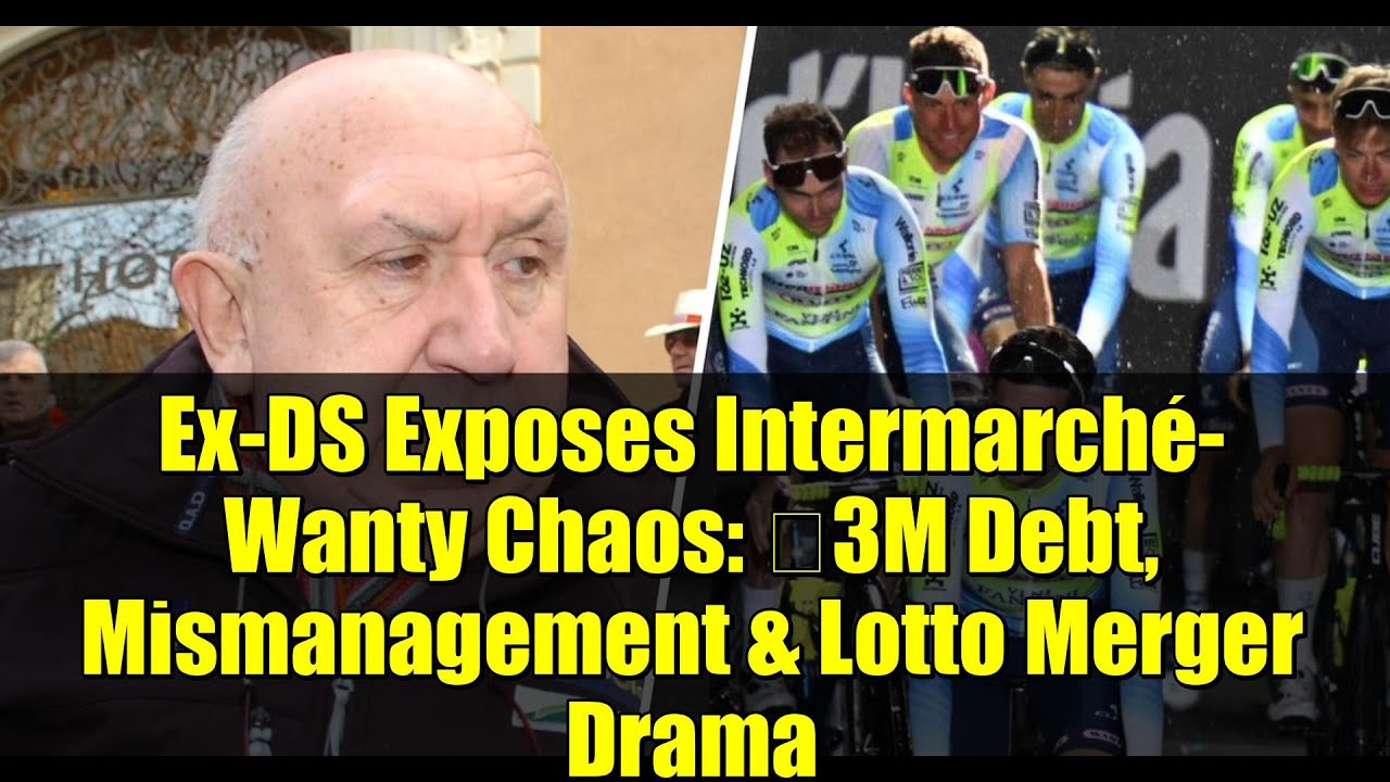 Ex-DS Exposes Intermarché-Wanty Chaos: €3M Debt, Mismanagement & Lotto Merger Drama