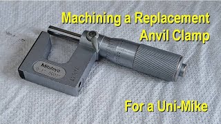 Machining an Anvil Clamp for a Uni-Mike