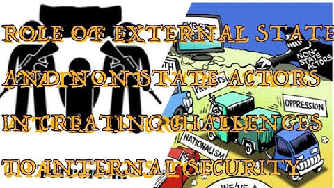 Role of External state and Non state actors in creating challenges to internal security #upsc