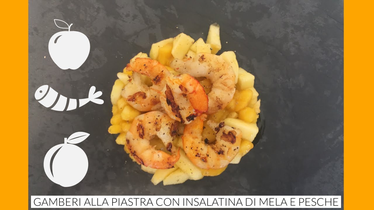 GAMBERI ALLA PIASTRA CON INSALATINA DI MELA E PESCA