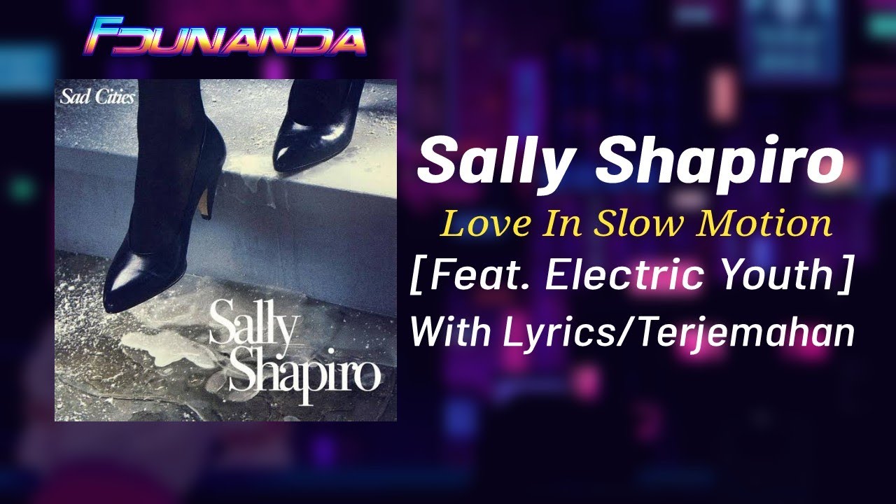 Sally Shapiro Love In Slow Motion [Feat. Electric Youth] Lyrics