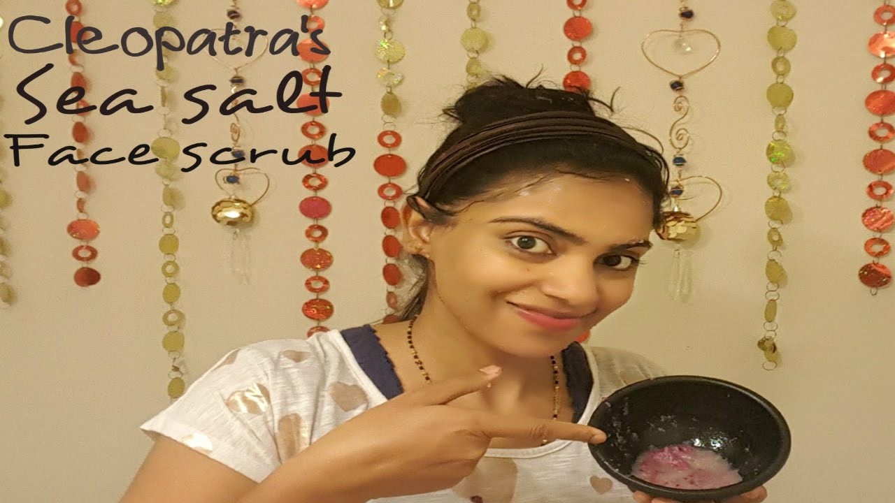 Cleopatra 's sea salt face scrub |An Egyptian face scrub DIY