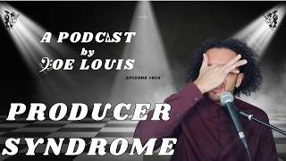 Celebrity A Podcast by Joe Louis | EP.013 - Producer Syndrome: Why You Are Hiding From Your Own Spotlight? Net Worth