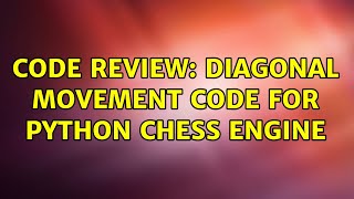 Code Review: Diagonal Movement Code for Python Chess Engine (2 Solutions!!)