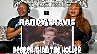 Love This!!  Randy Travis - Deeper Than The Holler (Reaction)