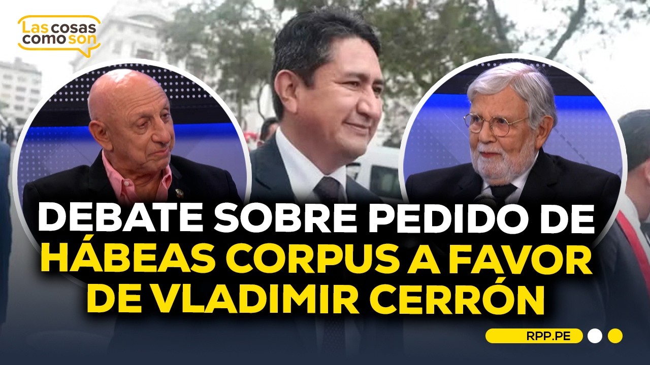 Debate en torno a habeas corpus que podría anular orden de captura contra Cerrón #LASCOSASRPP