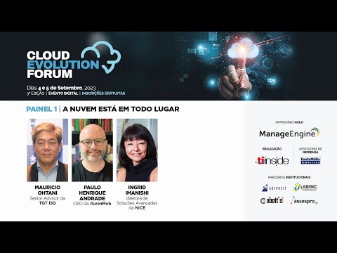 Cloud Evolution Forum 2023 - Painel 1 - A nuvem está em todo lugar