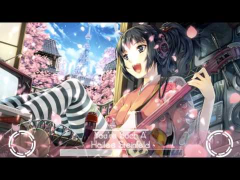 Nightcore - You're Such A (Hailee Steinfeld)
