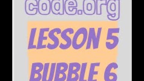 code.org Lesson 5 Bubble 6