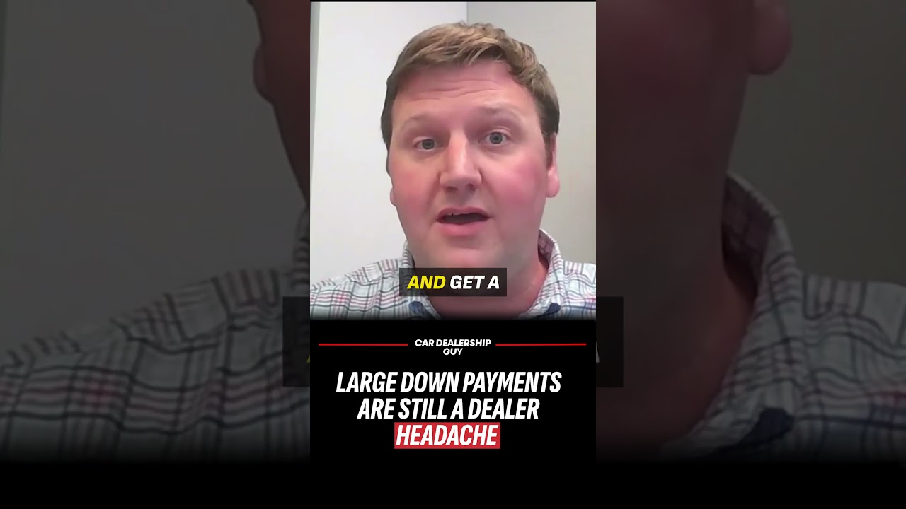 Large down payments are still a dealer headache