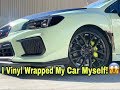How Hard Was It To Vinyl Wrap My Car Myself?!  [2018 Subaru WRX STi]