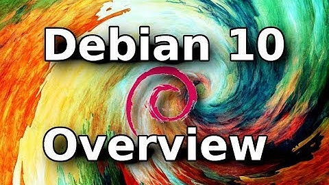 Debian 10 "Buster" Overview