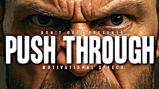 PUSH THROUGH - 1 HOUR Motivational Speech Video | Gym Workout Motivation