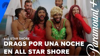 Drags por una noche | All Star Shore | Paramount+