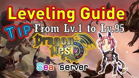 [Tips] Dragon Nest Leveling Guide for Beginner (Lv.1 to Lv.95) - SpeedColie -【Dragon Nest SEA】