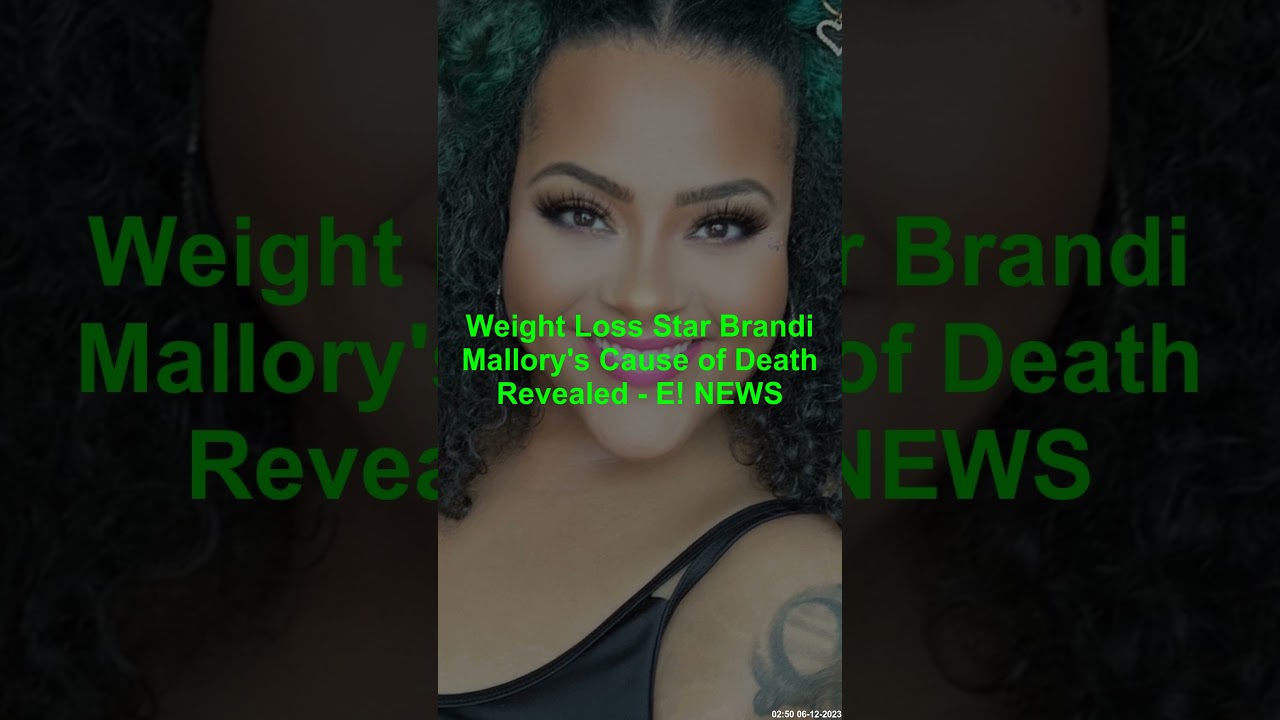 Weight Loss Star Brandi Mallory's Cause of Death Revealed   E! NEWS 7
