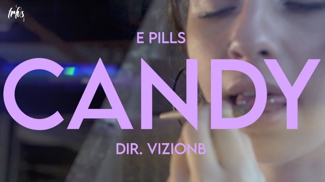E PILLS - CANDY (VIDEO OFICIAL) 