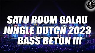 Satu Room Di Bikin Galau !!! Jungle Dutch 2023 Terbaru Full Bass Beton !!!