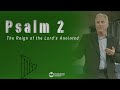 Psalm 2 - The Reign of the Lord's Anointed