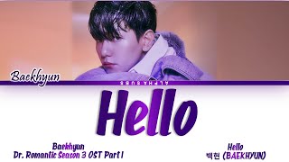 BAEKHYUN (백현) - HELLO (헬로) Dr. Romantic Season 3 OST 1 (낭만닥터 김사부 3 OST) Lyrics/가사 [Han|Rom|Eng]