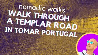 4K walking tour through a Templar road in Tomar, Portugal - Nomadic Walks