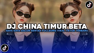 DJ CHINA TIMUR BETA GAYA GAYA GACOR SENTAK FULLSONG VIRAL TIKTOK TERBARU 2026 ! 