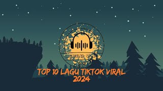 TOP 10 LAGU VIRAL TIKTOK 2024