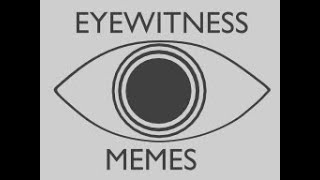 Eyewitness Meme Museum