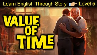 Learn English Through Story | English Story: Value Of Time | Graded Reader | Value of time.
