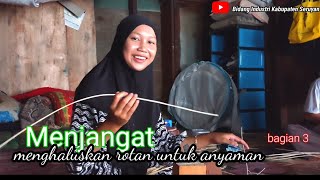 MENJANGAT // Menghakuskan Rotan Untuk Anyaman