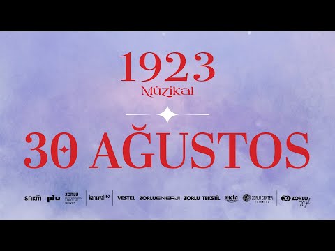 1923 Müzikali -  30 Ağustos Zafer Bayramımız Kutlu Olsun!