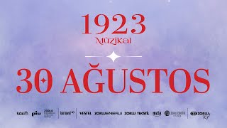 1923 Müzikali -  30 Ağustos Zafer Bayramımız Kutlu Olsun!