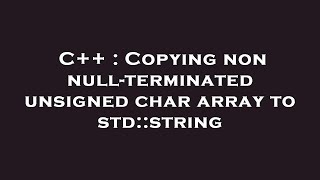 C   : Copying non null-terminated unsigned char array to std::string