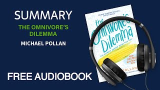 Summary of The Omnivore’s Dilemma by Michael Pollan | Free Audiobook screenshot 5